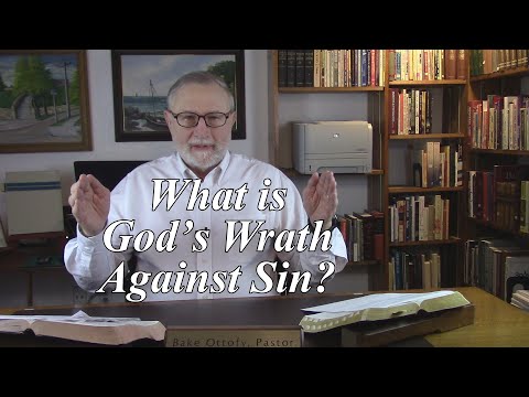 What is God’s Wrath Against Sin? Colossians 3:6-7. (#92)