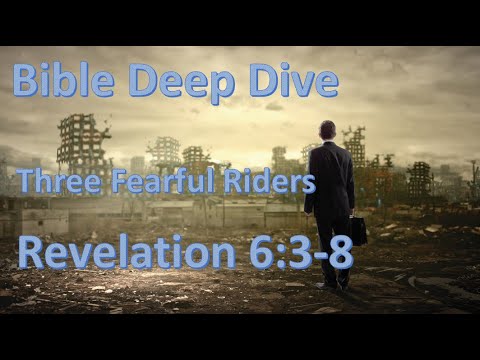 "Three Fearsome Riders" - Book of Revelation - Sound Bible Teaching - Revelation 6:3-8