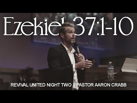 Ezekiel 37:1-10 |  Pastor Aaron Crabb | Revival United 2025 Night 2