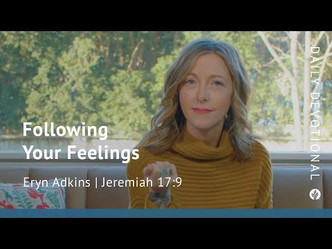 Following Your Feelings | Jeremiah 17:9 | Our Daily Bread Video Devotional
