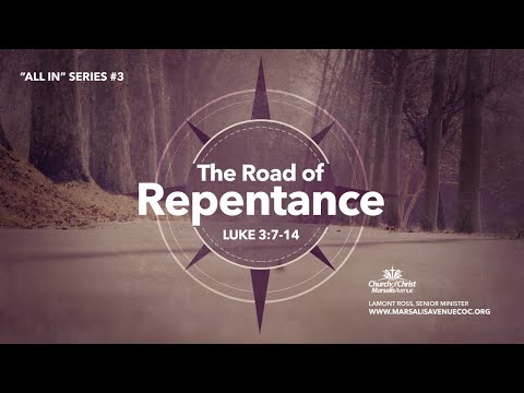 The Road to Repentance - Luke 3:7-14 (All-In Series)