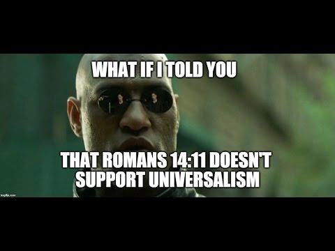 Refuting Universalism W/ Romans 14:11