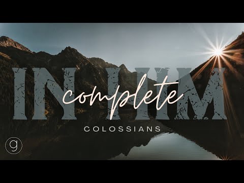 Complete In Him: He is Supreme & Sufficient | Colossians 1:15-23