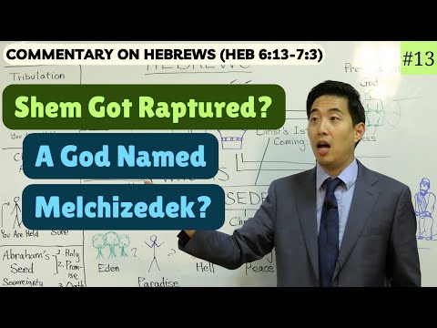 Shem Got Raptured? A God Named Melchizedek? (Hebrews 6:13-7:3) | Dr. Gene Kim