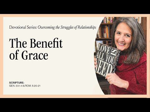 The Benefit of Grace - Devotional on Genesis 33:1-4 and Romans 5:20-21