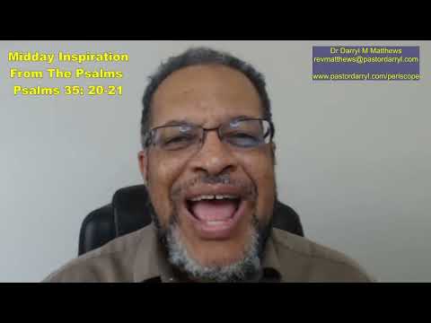 Midday Inspiration Fr The Psalms - Psalm 35: 20-21 #psalms #darrylmatthews