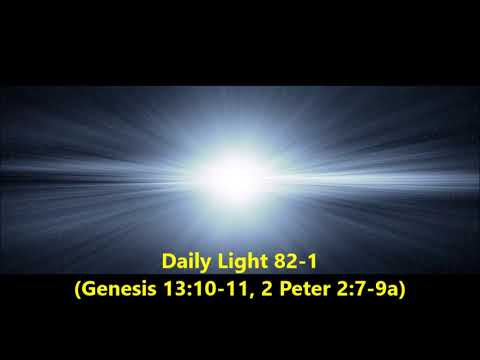 Daily Light March 22nd, part 1 (Genesis 13:10-11, 2 Peter 2:7-9a)