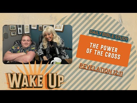 WakeUp Daily Devotional | The Power of the Cross | Revelation 12:11