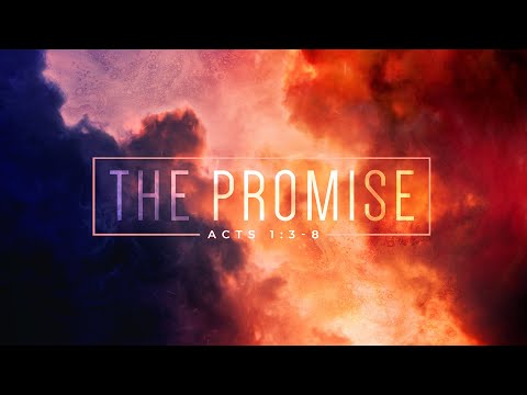 The Promise - Acts 1:3-8 - January 2nd Sermon