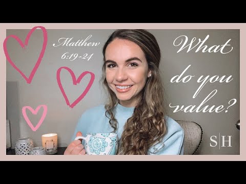 What do you value? Matthew 6:19-22ESV