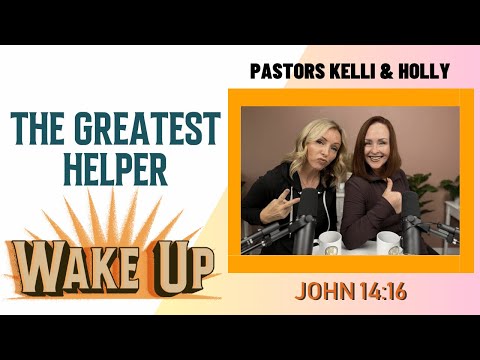 WakeUp Daily Devotional | The Greatest Helper | John 14:16