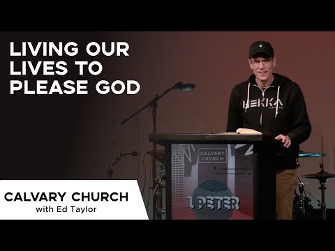 Living Our Lives to Please God - 1 Peter 4:1-6 - 16021