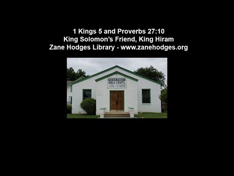1 Kings 5 and Proverbs 27:10 - King Solomon Friend, King Hiram - Zane Hodges