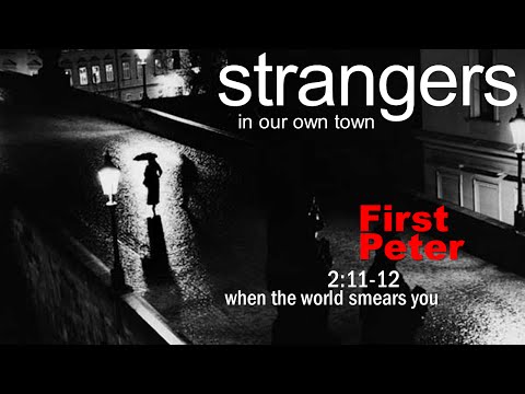 1 Peter 2:11-12 - When the World Smears You