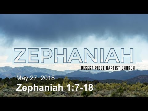 &quot;The Day Of Yahweh: Judgement On Unbelieving Judah&quot; | Zephaniah 1:7-18 | 05-27-18