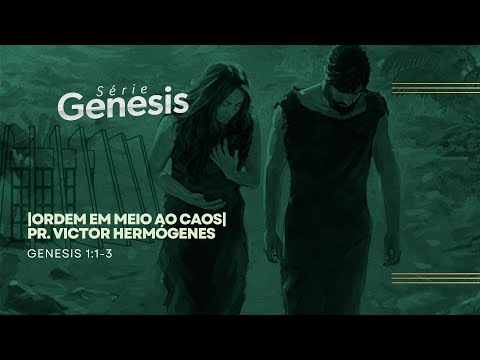 GENESIS 1:1-3|ORDEM EM MEIO AO CAOS|7-FEV-21