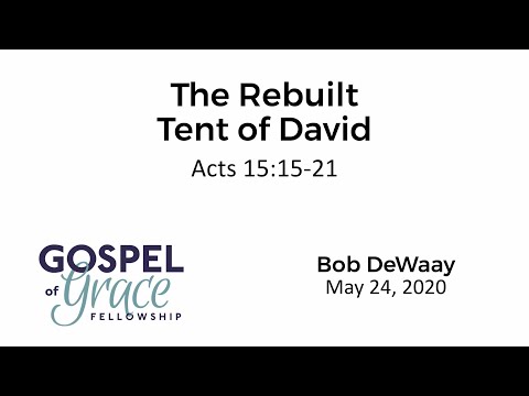 The Rebuilt Tent of David (Acts 15:15-21)