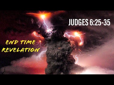 End time Revelation in Judges 6:25-35