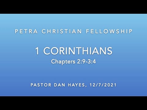 NT07, 1st Corinthians 2:9-3:4, Pastor Dan Hayes, 12/7/21