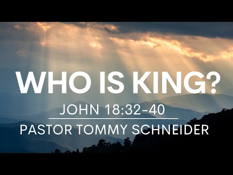 John 18:32-40 | Who is King?