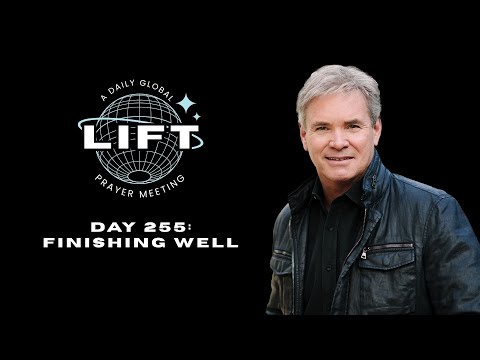 LIFT Daily Prayer: Day 255: Finishing Well