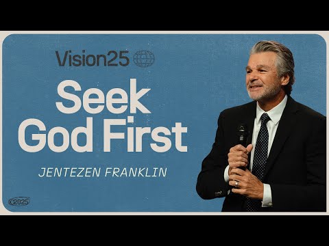 Seek God First | Vision 2025 |  Jentezen Franklin