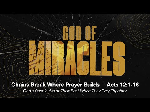 Chains Break Where Prayer Builds | Acts 12:1-16 | October 5, 2025