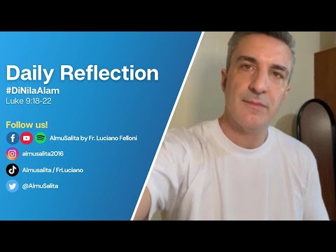 Daily Reflection | #DiNilaAlam | Luke 9:18-22 | September 23, 2022