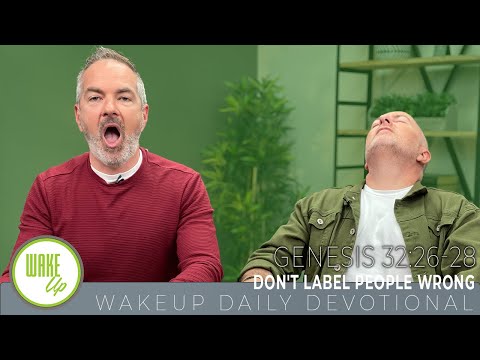 WakeUp Daily Devotional | Don't Label People Wrong | Genesis 32:26-28