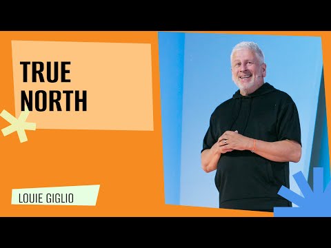 "True North" with Louie Giglio