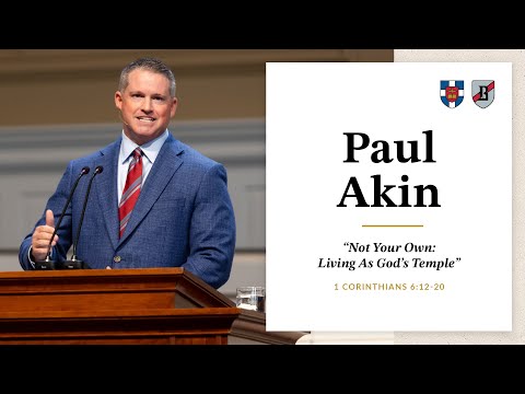 Paul Akin | "Not Your Own:  Living As God's Temple"