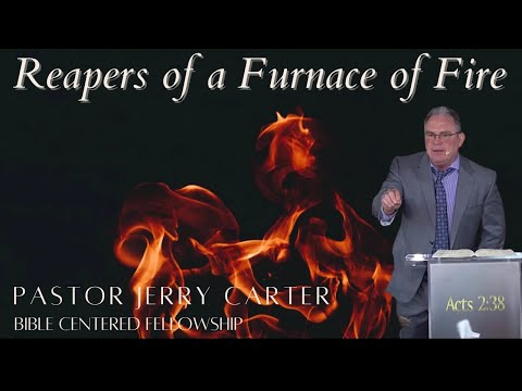 Reapers of A Furnace of Fire (part 4) Matthew 13:37-43