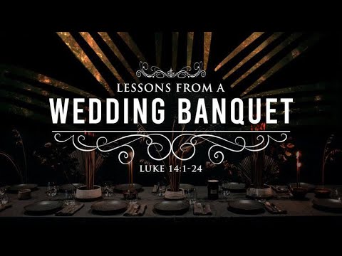 05 June 2022 - Lessons From A Wedding Banquet | Luke 14:1-24