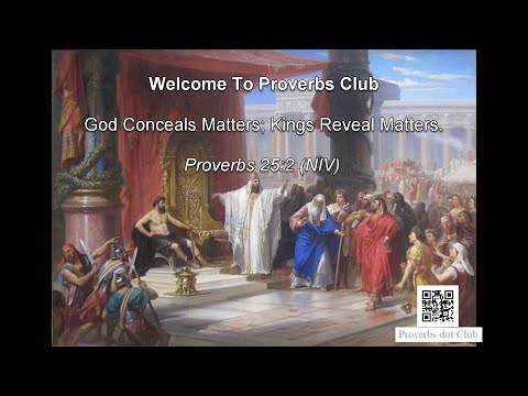 God Conceals Matters; Kings Reveal Matters. Proverbs 25:2