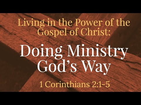 Doing Ministry God's Way | 1 Corinthians 2:1-5