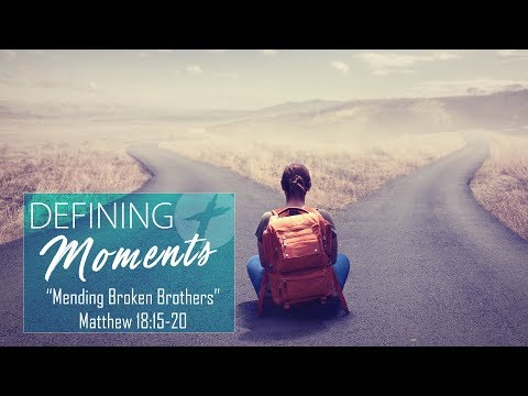 “Mending Broken Brothers”  Matthew 18:15-20