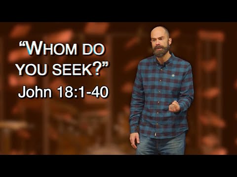 Knowing Jesus: John 18:1-40 || Ben Lawrence