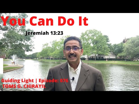 Guiding Light | Episode:076 | You Can Do It (Jeremiah 13:23)  - Toms G. Chirayil