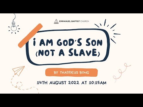 Galatians 4:6-7 sermon - I am God's son (Not a slave) (14th August 2022)