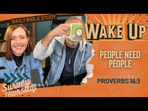 WakeUp Daily Devotional | People Need People | Proverbs 16:3