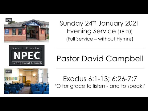 2021-01-24 - Sunday PM - David Campbell - Exodus 6:1-7:7 'O for grace to listen - and to speak!'