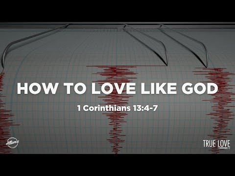 How to Love Like God (1 Corinthians 13:4-7) | Alliance | Pastor John Fabarez