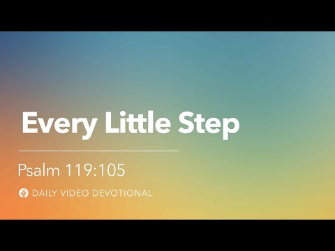 Every Little Step | Psalm 119:105 | Our Daily Bread Video Devotional