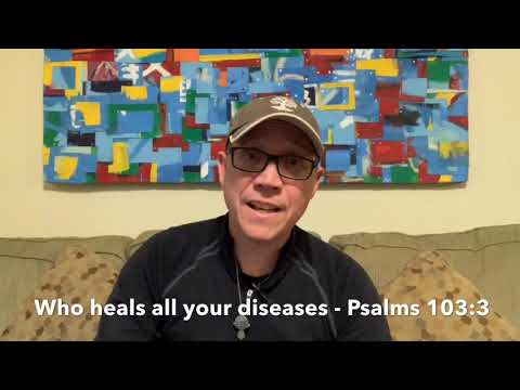 God Who heals all your diseases! Psalm 103:3