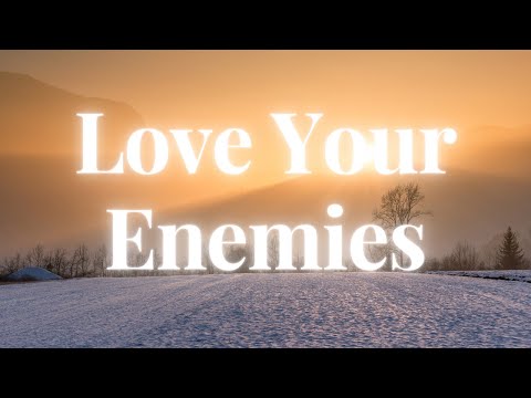 Love Your Enemies (Matthew 5:43 - 48) - Emmanuel Etuh