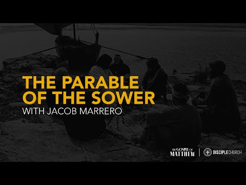 The Parable of the Sower  |  Matthew 13:1-9, 18-23