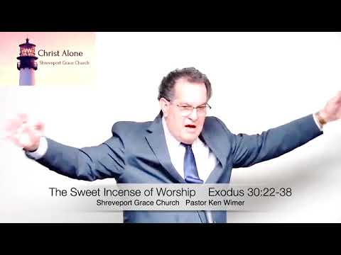 The Sweet Incense of Worship - Exodus 30:22-38 - Full message