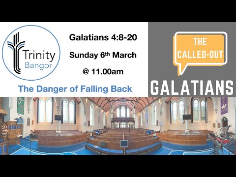 Sunday 6 March - Galatians 4:8-20 - The Danger of Falling Back