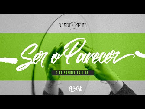 Ser o parecer (1 Samuel 16:1-13) HACEDORES - EN VIVO -