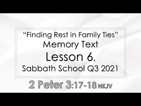 2 Peter 3:17-18 – Memory Text Lesson 6 - Finding Rest in Family Ties – REST IN CHRIST